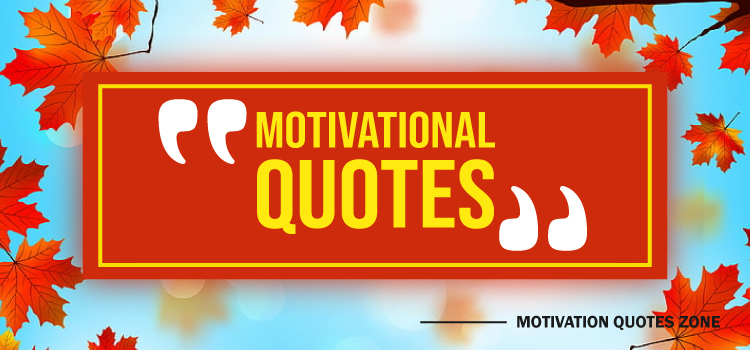 Motivational quotes for life