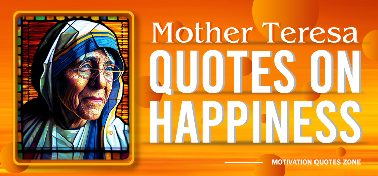 Mother Teresa's Quotes On Life Happiness